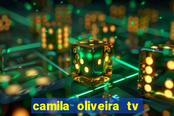 camila oliveira tv bahia idade
